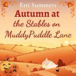 Autumn at the Stables on Muddypuddle ..., Etti Summers