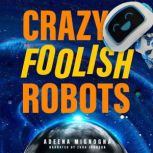 Crazy Foolish Robots, Adeena Mignogna