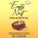 THE EMPTY NEST Discover Your New Life..., Dani Lai MacGregor