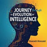 Journey Through the Evolution of Inte..., Everett Kincaid