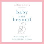 Baby and Beyond, Allison Auth