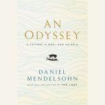 An Odyssey A Father, a Son, and an Epic, Daniel Mendelsohn