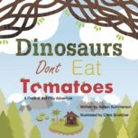 Dinosaurs Dont Eat Tomatoes, Adrian Summerson