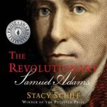 The Revolutionary Samuel Adams, Stacy Schiff