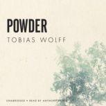Powder, Tobias Wolff