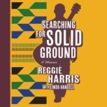 Searching for Solid Ground, Reggie Harris