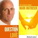 The Question of Love, Mark Matousek