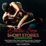 Erotic Sex Short Stories Extended Edi..., max worton