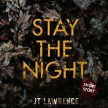 Stay the Night, JT Lawrence