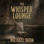 The Whisper Lounge, Michael Duda