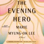 Evening Hero, Marie Myung-Ok Lee