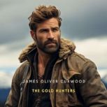 The Gold Hunters, James Oliver Curwood