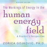 The Workings of Energy in the Human E..., Zorica Gojkovic PhD
