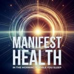 Manifest Health In The Morning  Whil..., Synchronize Your Luminous Energy