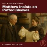 Matthew Insists on Puffed Sleeves, Lucy Maud Montgomery
