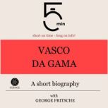 Vasco da Gama A short biography, 5 Minutes