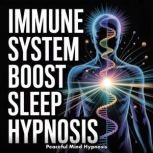 Immune System Boost Sleep Hypnosis, Peaceful Mind Hypnosis