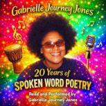20 Years of Spoken Word Poetry, Gabrielle Journey Jones