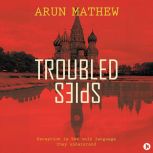Troubled Spies, Arun Mathew
