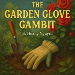 The Garden Glove Gambit A Cozy Myste..., Hoang Nguyen
