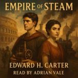 Empire of Steam, Edward H. Carter