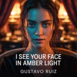I see your face in amber light, Gustavo Luiz