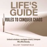 Lifes Guide Rules to Conquer Chaos, Elliot Thornfield