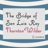 The Bridge of San Luis Rey, Thornton Wilder