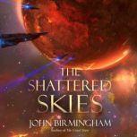 The Shattered Skies, John Birmingham