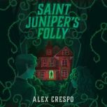 Saint Junipers Folly, Alex Crespo