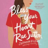 Bless Your Heart, Rae Sutton, Susannah B. Lewis