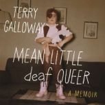 Mean Little deaf Queer, Terry Galloway