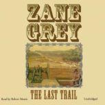 The Last Trail, Zane Grey