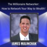 The Millionaire Networker, James Malinchak