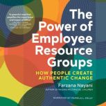 The Power of Employee Resource Groups..., Farzana Nayani