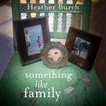Something Like Family, Heather Burch