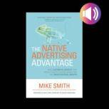 The Native Advertising Advantage Bui..., Mike Smith