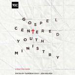 GospelCentered Youth Ministry, Cameron Cole