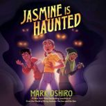 Jasmine Is Haunted, Mark Oshiro