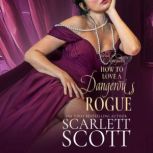 How to Love a Dangerous Rogue, Scarlett Scott
