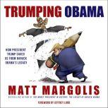Trumping Obama How President Trump Saved Us From Barack Obama’s Legacy, Matt Margolis