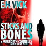 Sticks And Bones, E.H. Vick