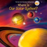 Where Is Our Solar System?, Stephanie Sabol