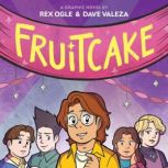 Fruitcake A Graphic Novel Four Eyes..., Rex Ogle
