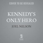 Kennedys Only Hero, Joel Nelson