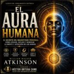 EL AURA HUMANA, William Walker Atkinson
