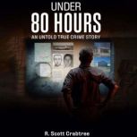 Under 80 Hours, R. Scott Crabtree