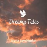 Dreamy Tales, Iryna Levchenko