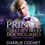 The Prince and His Bedeviled Bodyguar..., Charlie Cochet