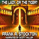 The Lady, or the Tiger?, Frank R. Stockton